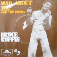 7 / BRUCE RUFFIN / MAD ABOUT YOU / SAVE THE PEOPLE