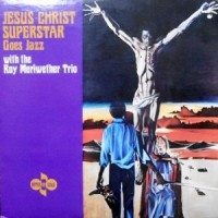 LP / THE ROY MERIWETHER TRIO / JESUS CHRIST SUPERSTAR GOES JAZZ