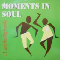 12 / J.T. AND THE BIG FAMILY / MOMENTS IN SOUL / EDEN