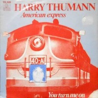 7 / HARRY THUMANN / AMERICAN EXPRESS / YOU TURN ME ON