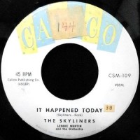 7 / THE SKYLINERS / IT HAPPENED TODAY / LONELY WAY