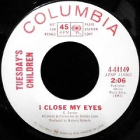 7 / TUESDAY'S CHILDREN / I CLOSE MY EYES / WHAT IS LOVE