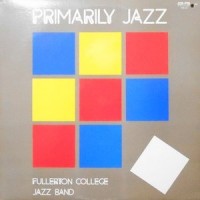 LP / FULLERTON COLLEGE JAZZ BAND / PRIMARILY JAZZ