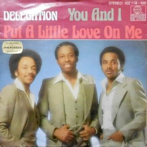 7 / DELEGATION / PUT A LITTLE LOVE ON ME / YOU AND I