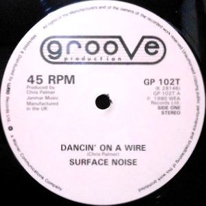 12 / SURFACE NOISE / DANCIN' ON A WIRE / LOVE GROOVE