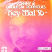 7 / JOHNNY & ORQUESTA RODRIGUES / HEY MAL YO / JOHANNESBURG