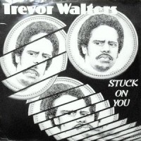 12 / TREVOR WALTERS / STUCK ON YOU / PENNY LOVER