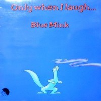 LP / BLUE MINK / ONLY WHEN I LAUGH