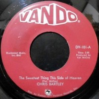 7 / CHRIS BARTLEY / THE SWEETEST THING THIS SIDE OF HEAVEN