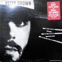 12 / PETER BROWN / BABY GETS HIGH / SHALL WE DANCE