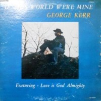 LP / GEORGE KERR / IF THIS WORLD WERE MINE