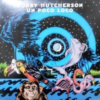 LP / BOBBY HUTCHERSON / UN POCO LOCO