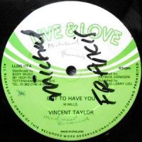 12 / VINCENT TAYLOR / GOT TO HAVE YOU