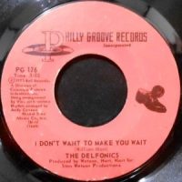 7 / THE DELFONICS / I DON'T WANT TO MAKE YOU WAIT / BABY I MISS YOU