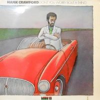 LP / HANK CRAWFORD / DON'T YOU WORRY 'BOUT A THING