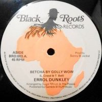 12 / ERROL DUNKLEY / BETCHA BY GOLLY WOW