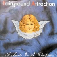 7 / FAIRGROUND ATTRACTION / A SMILE IN A WHISPER