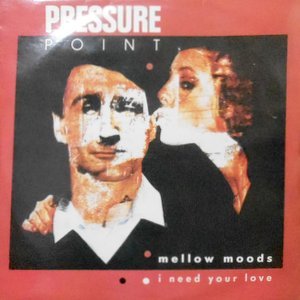12 / PRESSURE POINT / MELLOW MOODS / I NEED YOUR LOVE