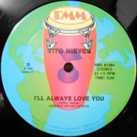 12 / TITO NIEVES / I'LL ALWAYS LOVE YOU / DEJAME VIVIR