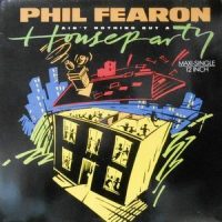 12 / PHIL FEARON / AIN'T NOTHING BUT A HOUSE PARTY