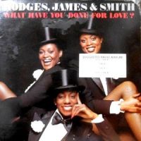 LP / HODGES, JAMES & SMITH / WHAT HAVE YOU DONE FOR LOVE?