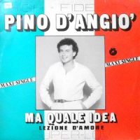 12 / PINO D'ANGIO' / MA QUALE IDEA / LEZIONE D'AMORE