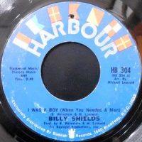 7 / BILLY SHIELDS / I WAS A BOY (WHEN YOU NEEDED A MAN) / MOMENTS FROM NOW TOMORROW