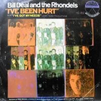 7 / BILL DEAL AND THE RHONDELS / I'VE BEEN HURT / I'VE GOT MY NEEDS