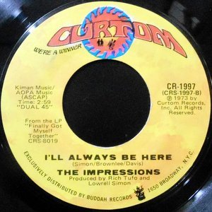 7 / THE IMPRESSIONS / I'LL ALWAYS BE HERE / FINALLY GOT MYSELF TOGETHER