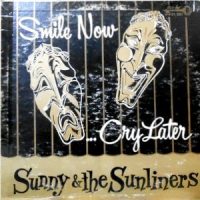LP / SUNNY & THE SUNLINERS / SMILE NOW CRY LATER