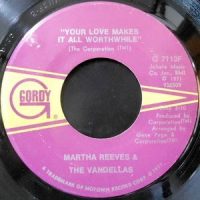 7 / MARTHA REEVES & THE VANDELLAS / YOUR LOVE MAKES IT ALL WORTHWHILE / IN AND OUT OF MY LIFE