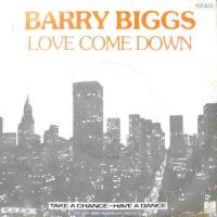 7 / BARRY BIGGS / LOVE COME DOWN / THIS IS GOOD LIFE