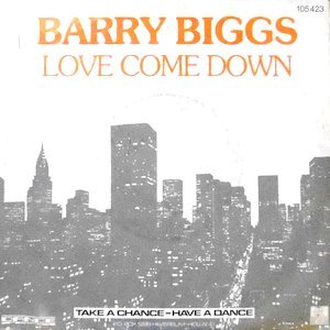 7 / BARRY BIGGS / LOVE COME DOWN / THIS IS GOOD LIFE