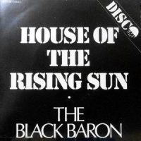 7 / THE BLACK BARON / HOUSE OF THE RISING SUN