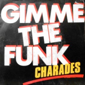 7 / CHARADES / GIMME THE FUNK
