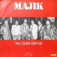 7 / MAJIK / YOU GOTTA GET UP