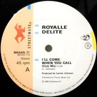 12 / ROYALLE DELITE / I'LL COME WHEN YOU CALL