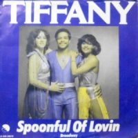 7 / TIFFANY / SPOONFUL OF LOVIN' / BROADWAY