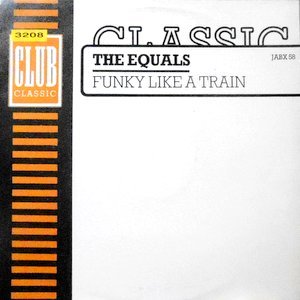 12 / THE EQUALS / FUNKY LIKE A TRAIN