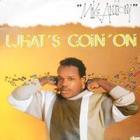 7 / MIKE ANTHONY / WHAT'S GOIN' ON