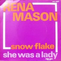 7 / RENA MASON / SNOW FLAKE / SHE WAS A LADY