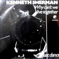 7 / KENNETH SHERMAN / WHY CAN'T WE LIVE TOGETHER / JUST DANCE