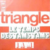 7 / TRIANGLE / LE TEMPS DES TAMS TAMS