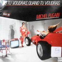 12 / MICHEL FUGAIN / OU TU VOUDRAS, QUAND TU VOUDRAS