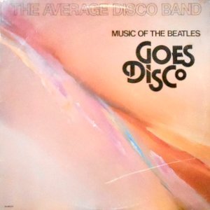 LP / AVERAGE DISCO BAND / MUSIC OF THE BEATLES GOES DISCO