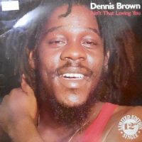 12 / DENNIS BROWN / AIN'T THAT LOVING YOU