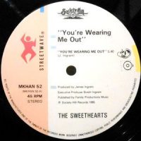 12 / THE SWEETHEARTS / YOU'RE WEARING ME OUT