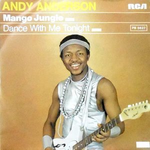 7 / ANDY ANDERSON / MANGO JUNGLE / DANCE WITH ME TONIGHT