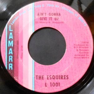 7 / THE ESQUIRES / AIN'T GONNA GIVE IT UP / GIRLS IN THE CITY