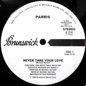 12 / PARRIS / NEVER TAKE YOUR LOVE / CAN'T LET GO